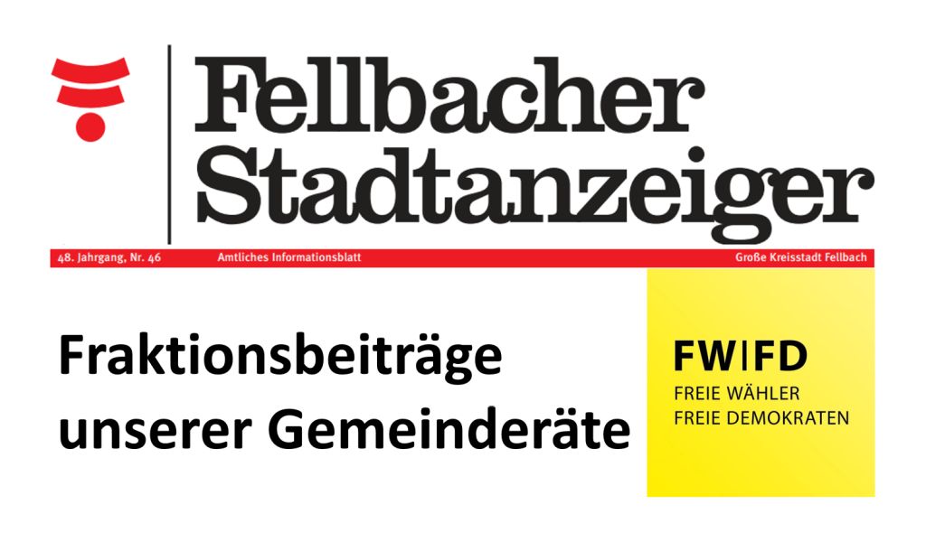 Beiträge unserer Stadträte im Fellbacher Stadtanzeiger